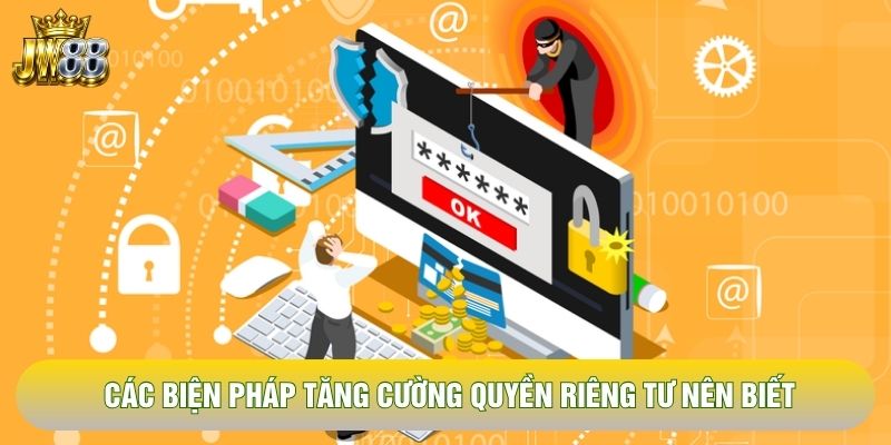Các biện pháp tăng cường quyền riêng tư nên biết