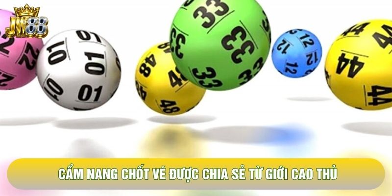 Cẩm nang chốt vé được chia sẻ từ giới cao thủ Cẩm nang chốt vé được chia sẻ từ giới cao thủ