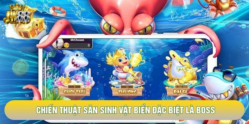 Chiến thuật săn sinh vật biển đặc biệt là boss Chiến thuật săn sinh vật biển đặc biệt là boss