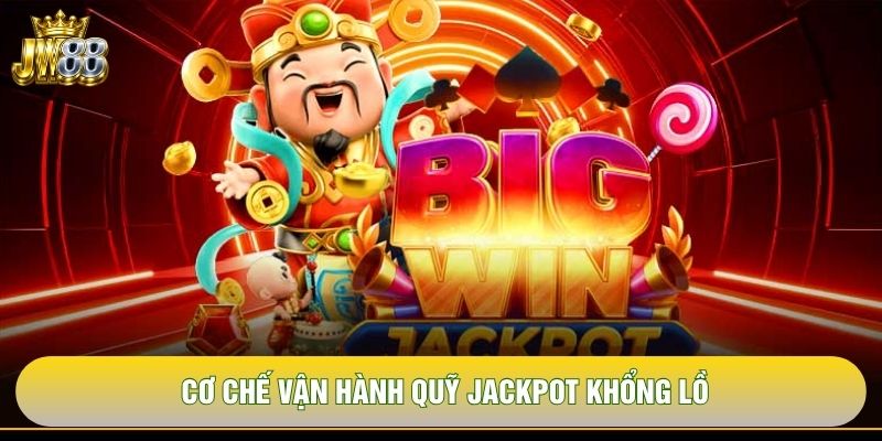 Cơ chế vận hành quỹ jackpot khổng lồ