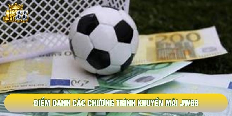 Điểm danh các chương trình khuyến mãi JW88 Điểm danh các chương trình khuyến mãi JW88