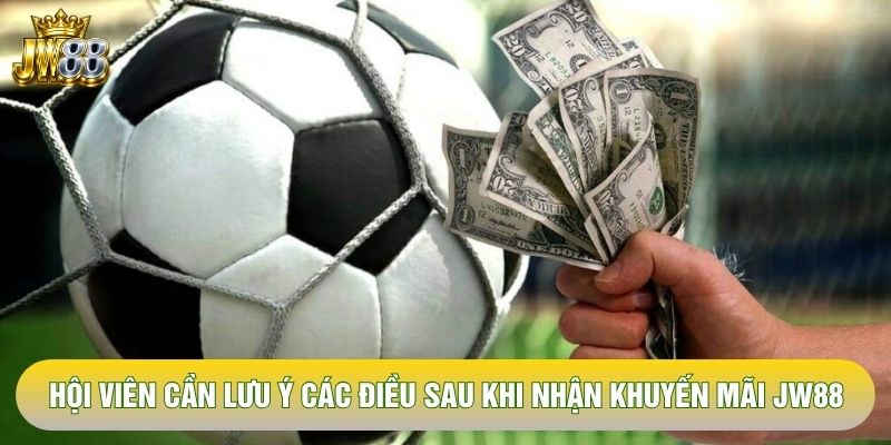 Hội viên cần lưu ý các điều sau khi nhận khuyến mãi JW88 Hội viên cần lưu ý các điều sau khi nhận khuyến mãi JW88