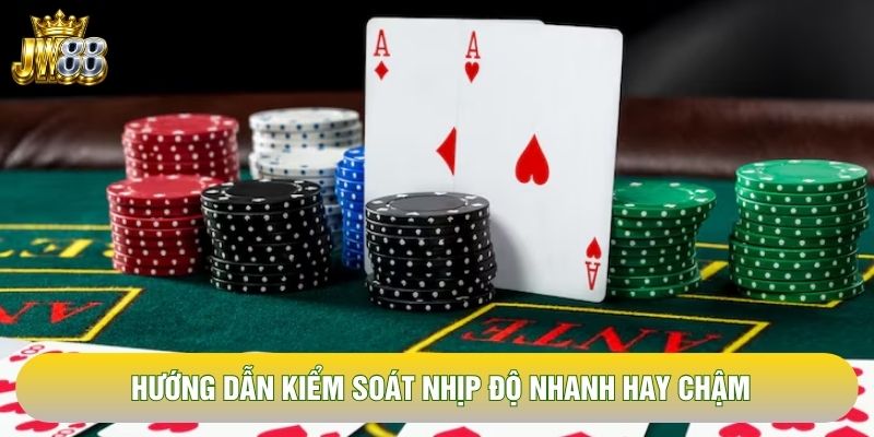 Hướng dẫn kiểm soát nhịp độ nhanh hay chậm Hướng dẫn kiểm soát nhịp độ nhanh hay chậm