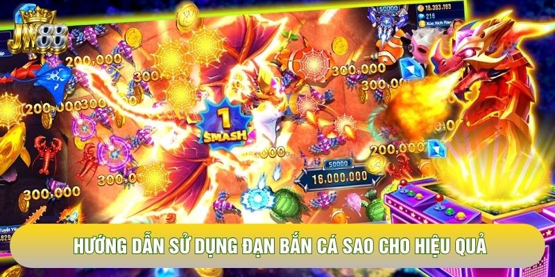 Hướng dẫn sử dụng đạn bắn cá sao cho hiệu quả Hướng dẫn sử dụng đạn bắn cá sao cho hiệu quả