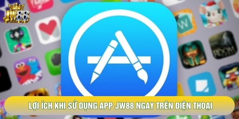 Lợi ích khi sử dụng app JW88 ngay trên điện thoại Lợi ích khi sử dụng app JW88 ngay trên điện thoại