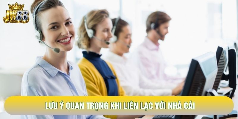 Lưu ý quan trọng khi liên lạc với nhà cái