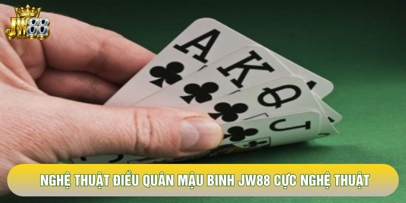 Nghệ thuật điều quân mậu binh JW88 cực nghệ thuật Nghệ thuật điều quân mậu binh JW88 cực nghệ thuật
