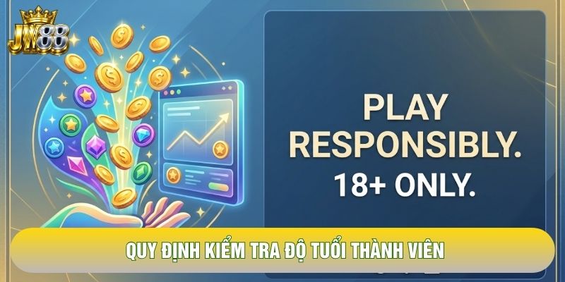 Quy định kiểm tra độ tuổi thành viên Quy định kiểm tra độ tuổi thành viên