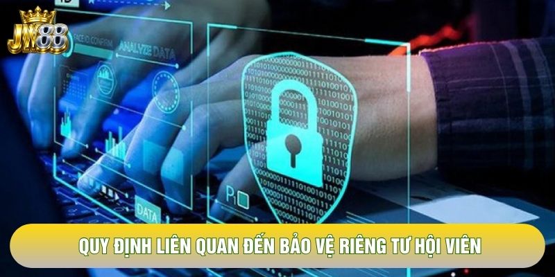 Quy định liên quan đến bảo vệ riêng tư hội viên