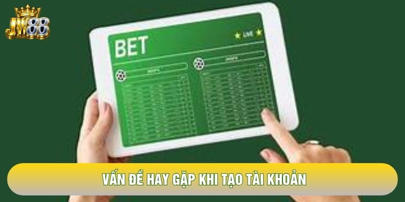 Vấn đề hay gặp khi tạo tài khoản Vấn đề hay gặp khi tạo tài khoản